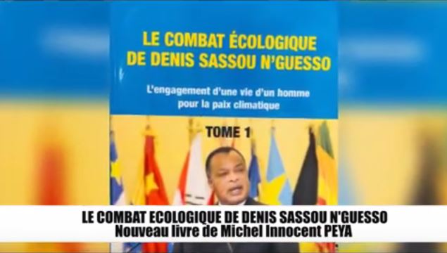 « Le combat écologique de Denis Sassou Nguesso, l’engagement d’une vie pour la paix climatique » le nouveau livre évocateur de l’écrivain–chercheur congolais, Dr Michel Innocent Peya
